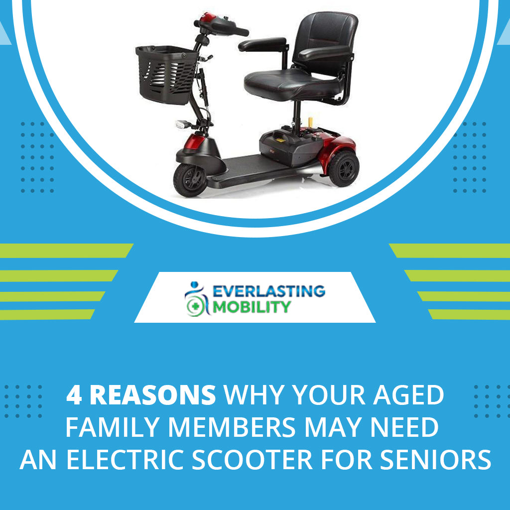 4 Reasons Why Your Aged Family Members May Need an Electric Scooter for Seniors